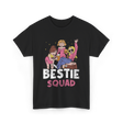 Bestie Squad Friendship Friends T-Shirt - Black