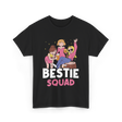 Bestie Squad Friendship Friends T-Shirt - Black