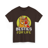 Besties For Life Friendship Friends T-Shirt - Dark Chocolate
