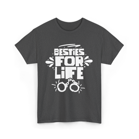 Besties For Life Friendship Friends T-Shirt - Dark Heather