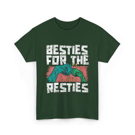 Besties For The Resties Friendship T-Shirt - Forest Green