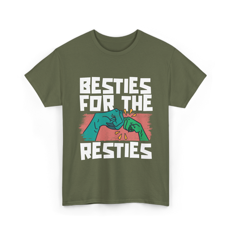 Besties For The Resties Friendship T-Shirt - Military Green