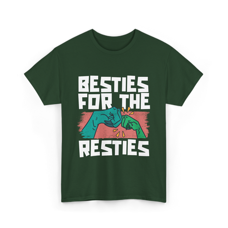 Besties For The Resties Friendship T-Shirt - Forest Green