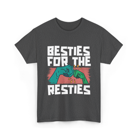 Besties For The Resties Friendship T-Shirt - Dark Heather