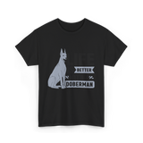 Better Doberman Dog Pet Lover T-Shirt - Black