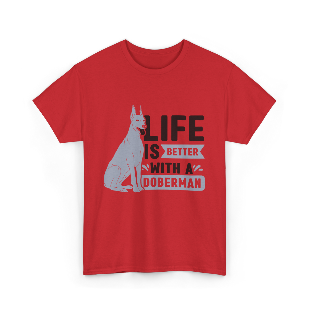 Better Doberman Dog Pet Lover T-Shirt - Red