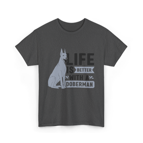 Better Doberman Dog Pet Lover T-Shirt - Dark Heather