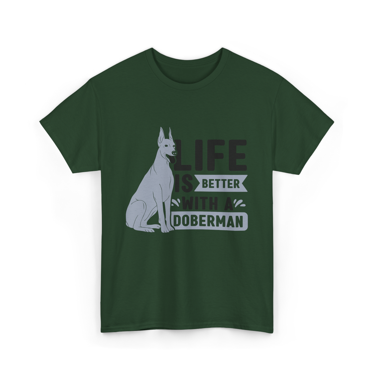 Better Doberman Dog Pet Lover T-Shirt - Forest Green