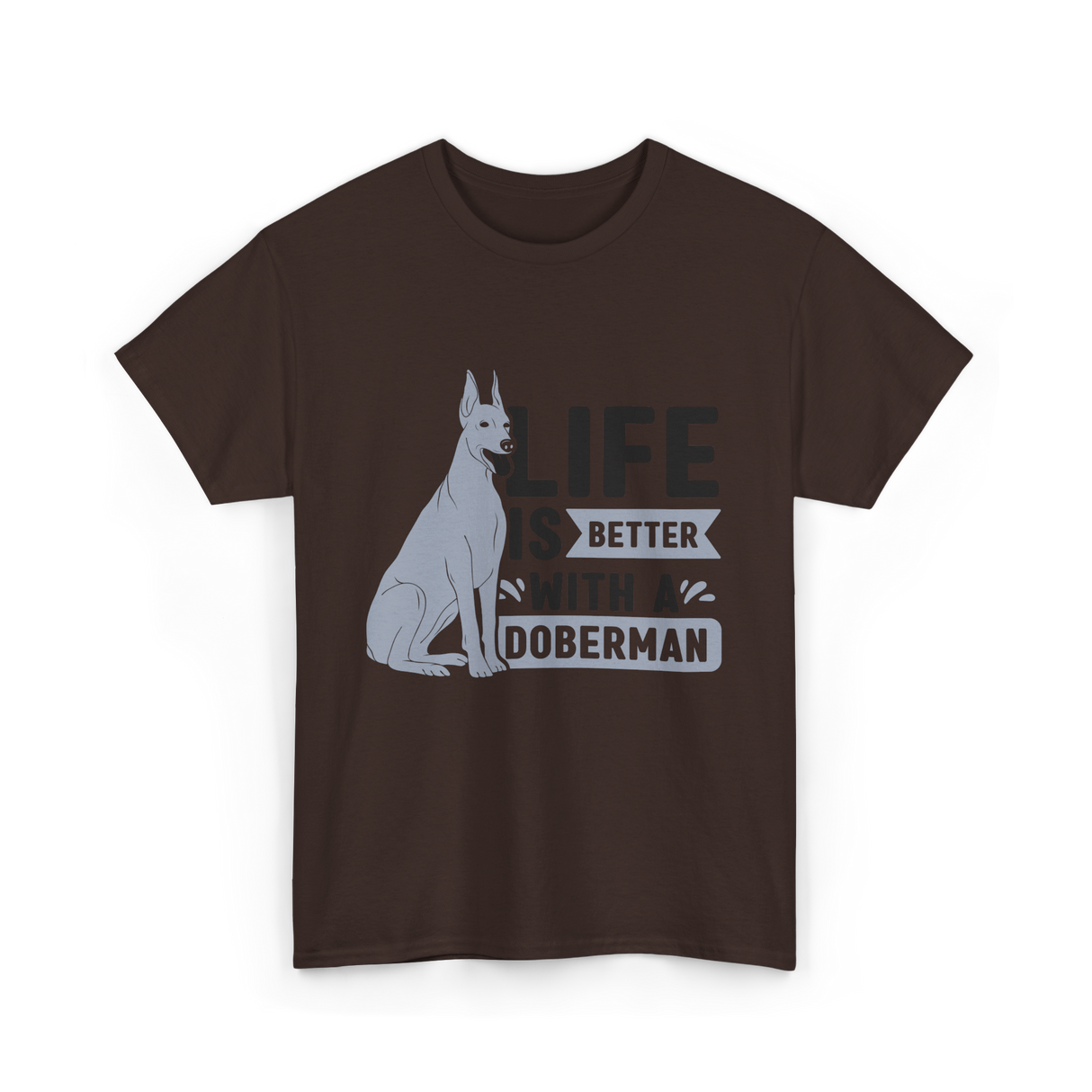 Better Doberman Dog Pet Lover T-Shirt - Dark Chocolate