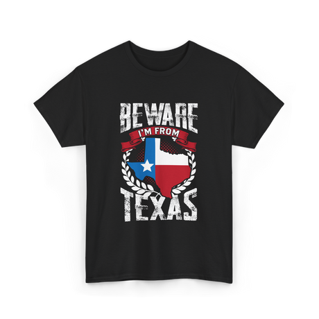 Beware I'm From Texas Texan T-Shirt - Black