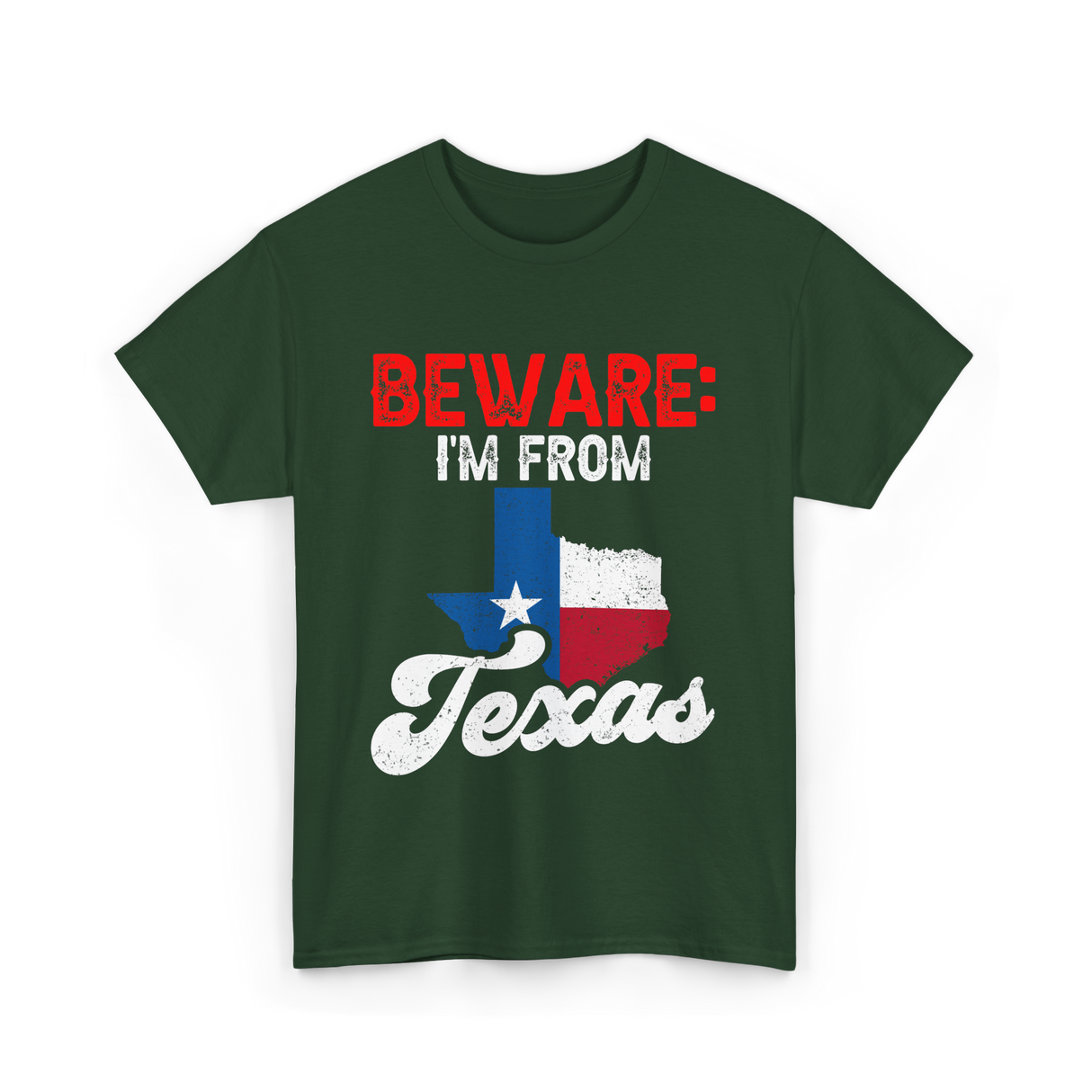 Beware I'm From Texas Texan T-Shirt - Forest Green