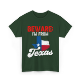 Beware I'm From Texas Texan T-Shirt - Forest Green