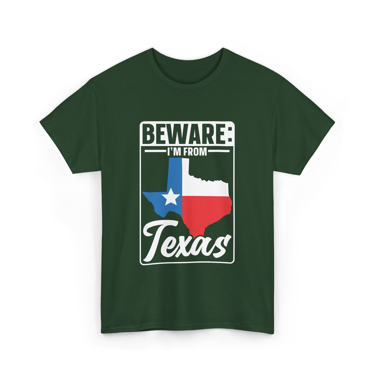 Beware I'm From Texas Texan T-Shirt - Forest Green