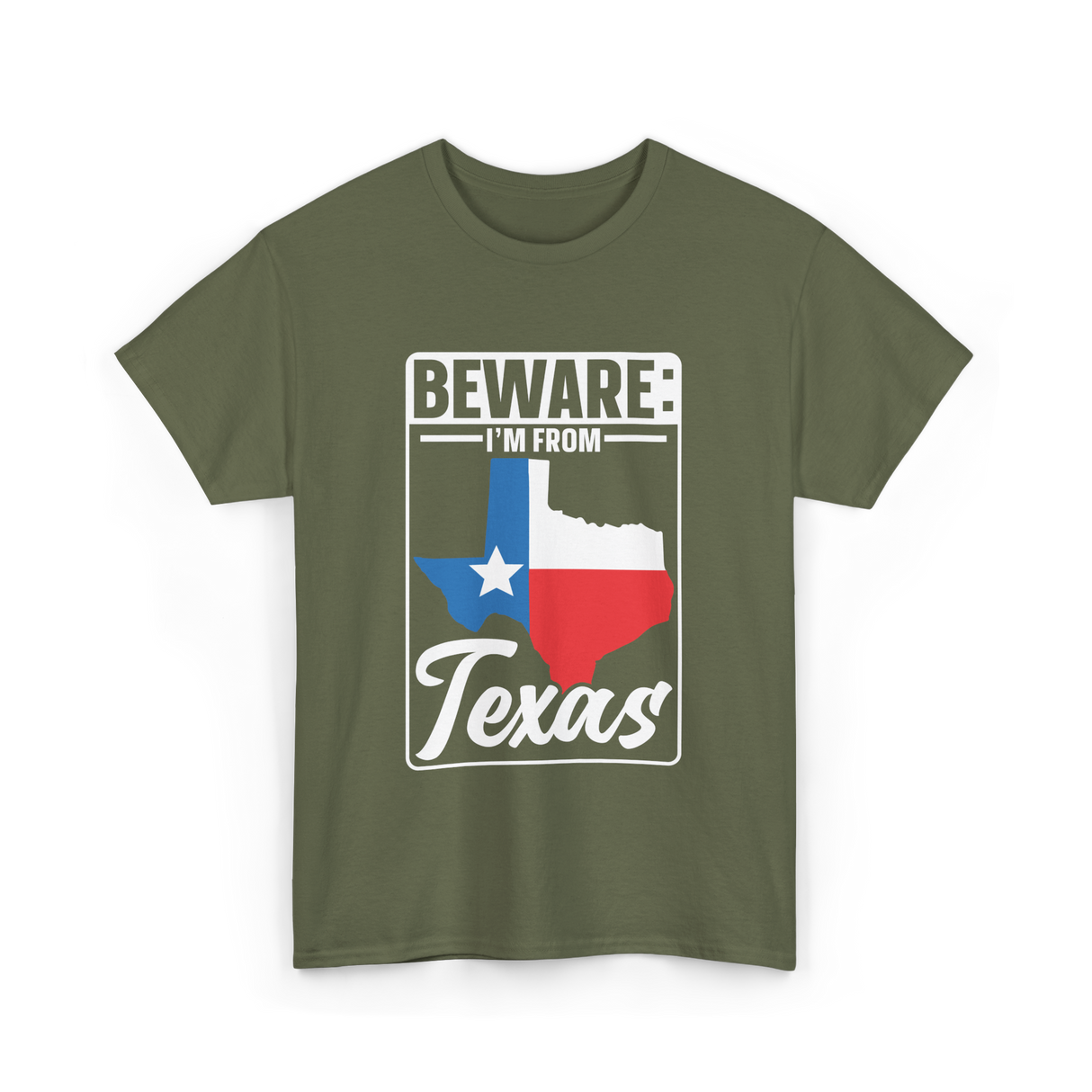 Beware I'm From Texas Texan T-Shirt - Military Green