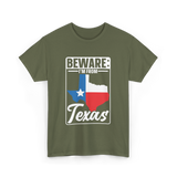 Beware I'm From Texas Texan T-Shirt - Military Green