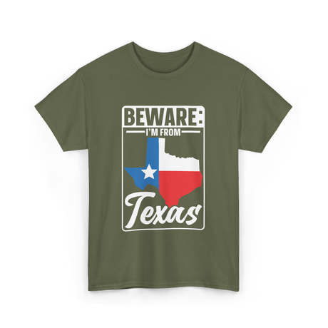 Beware I'm From Texas Texan T-Shirt - Military Green