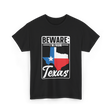 Beware I'm From Texas Texan T-Shirt - Black