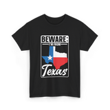 Beware I'm From Texas Texan T-Shirt - Black