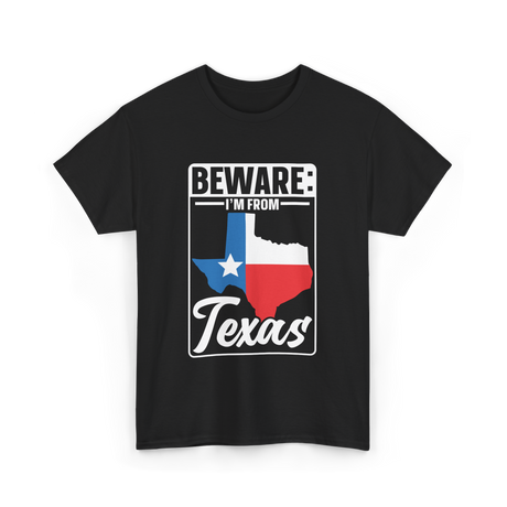 Beware I'm From Texas Texan T-Shirt - Black