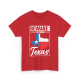 Beware I'm From Texas Texan T-Shirt - Red