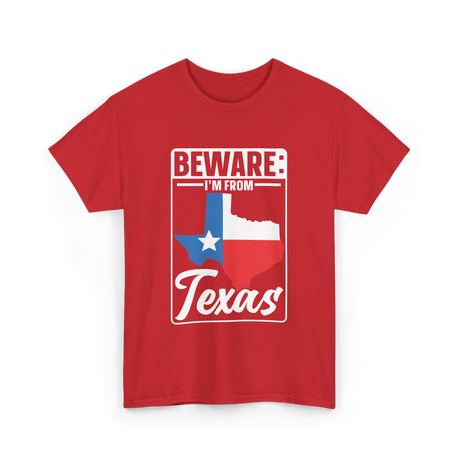 Beware I'm From Texas Texan T-Shirt - Red