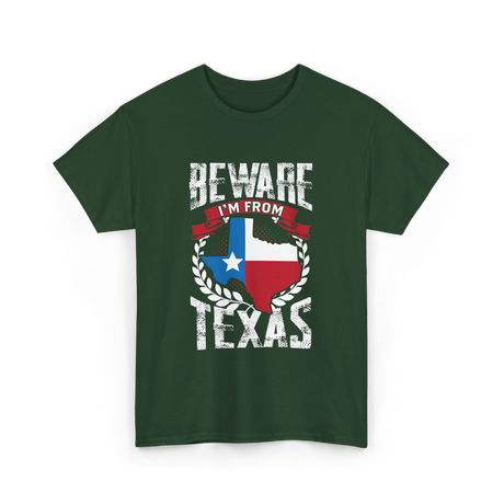 Beware I'm From Texas Texan T-Shirt - Forest Green