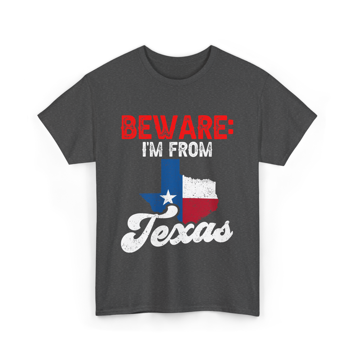 Beware I'm From Texas Texan T-Shirt - Dark Heather