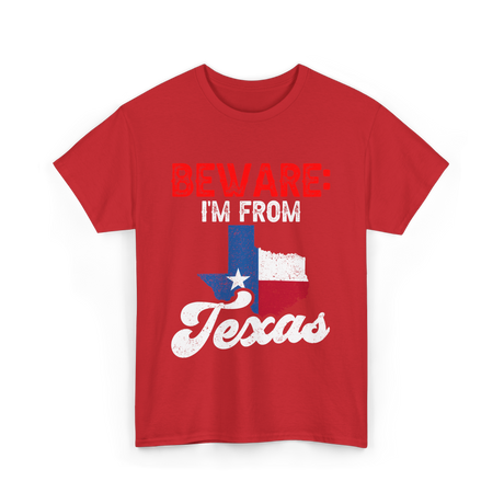 Beware I'm From Texas Texan T-Shirt - Red