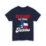 Beware I'm From Texas Texan T-Shirt - Navy