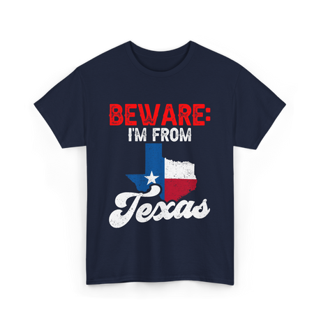 Beware I'm From Texas Texan T-Shirt - Navy