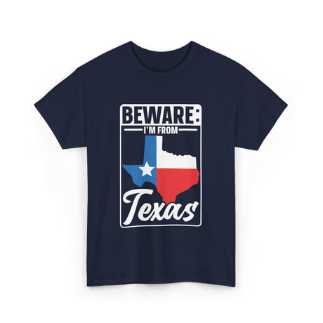 Beware I'm From Texas Texan T-Shirt - Navy