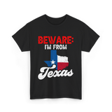 Beware I'm From Texas Texan T-Shirt - Black