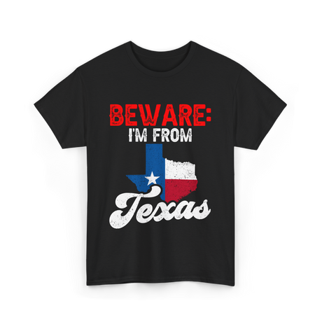 Beware I'm From Texas Texan T-Shirt - Black