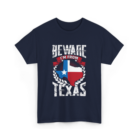 Beware I'm From Texas Texan T-Shirt - Navy