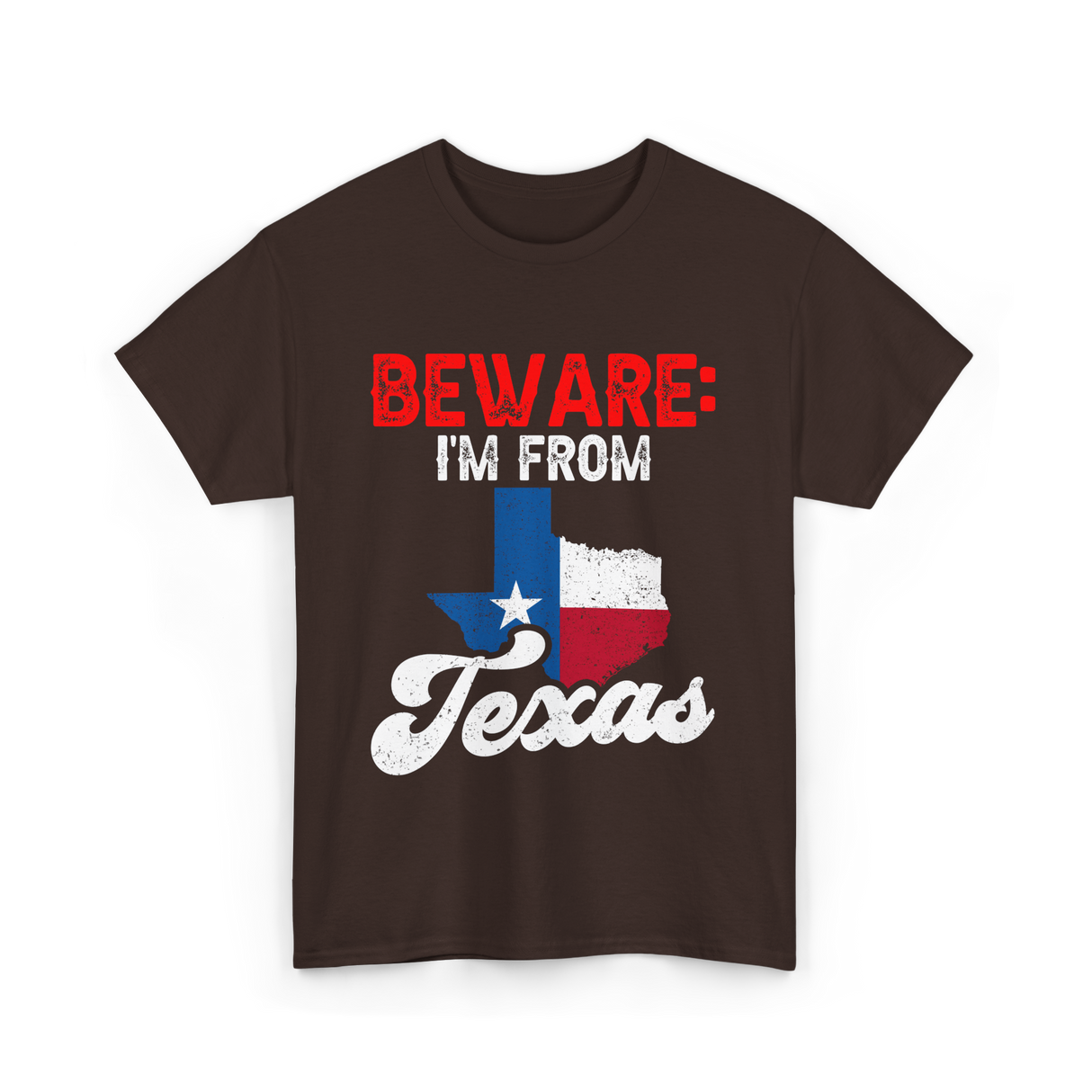 Beware I'm From Texas Texan T-Shirt - Dark Chocolate