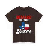 Beware I'm From Texas Texan T-Shirt - Dark Chocolate