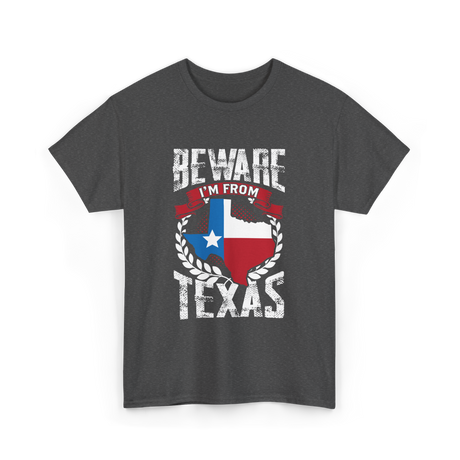 Beware I'm From Texas Texan T-Shirt - Dark Heather