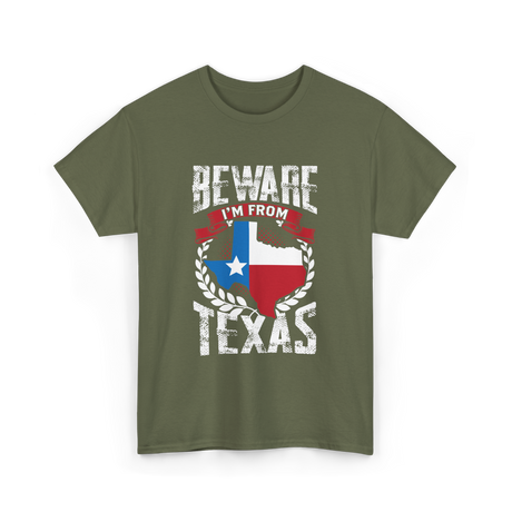 Beware I'm From Texas Texan T-Shirt - Military Green