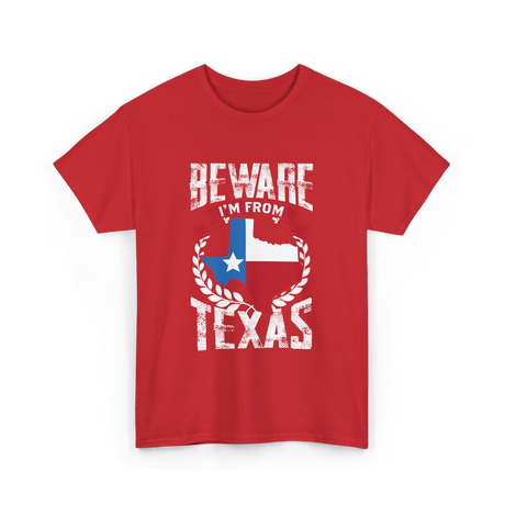 Beware I'm From Texas Texan T-Shirt - Red