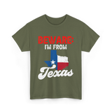 Beware I'm From Texas Texan T-Shirt - Military Green