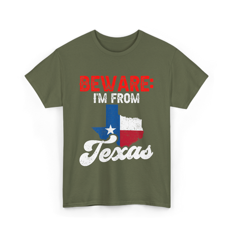 Beware I'm From Texas Texan T-Shirt - Military Green