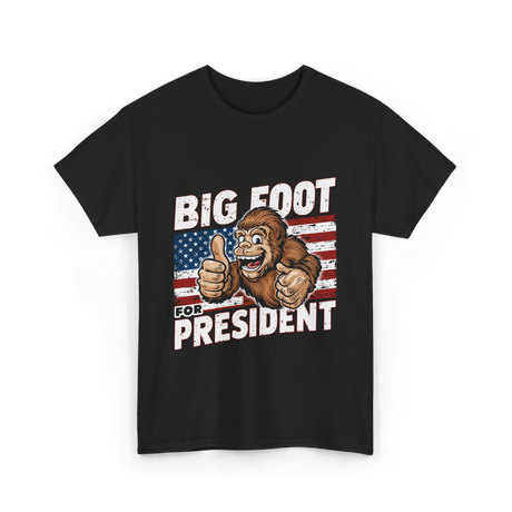 Big Foot for President Bigfoot T-Shirt - Black