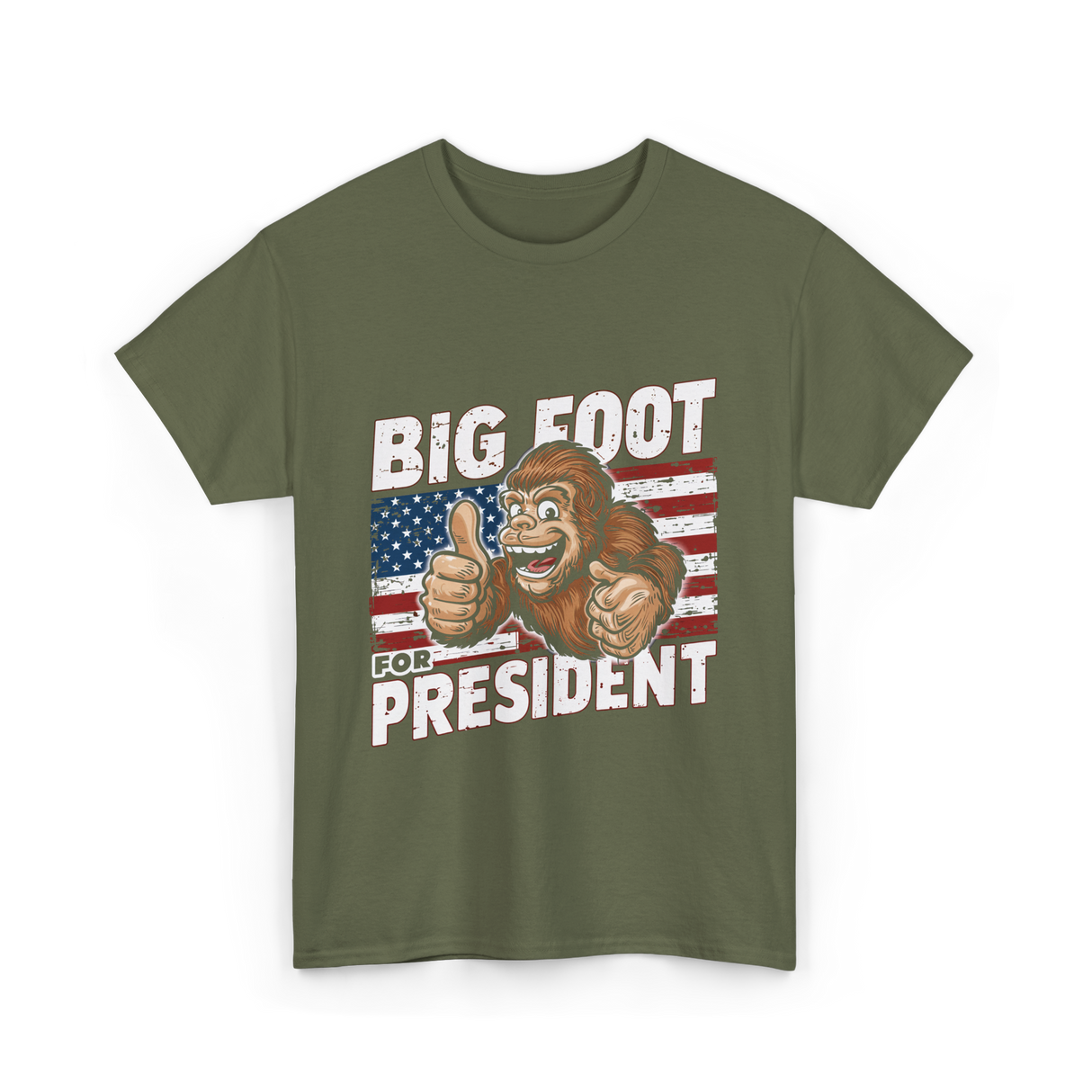 Big Foot for President Bigfoot T-Shirt - Military Green