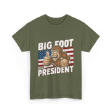 Big Foot for President Bigfoot T-Shirt - Military Green