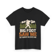 Big Foot Saw Me Bigfoot T-Shirt - Black