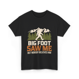 Big Foot Saw Me Bigfoot T-Shirt - Black