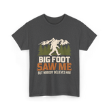 Big Foot Saw Me Bigfoot T-Shirt - Dark Heather