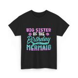 Big Sister Birthday Mermaid Party T-Shirt - Black