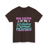 Big Sister Birthday Mermaid Party T-Shirt - Dark Chocolate