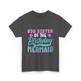 Big Sister Birthday Mermaid Party T-Shirt - Dark Heather